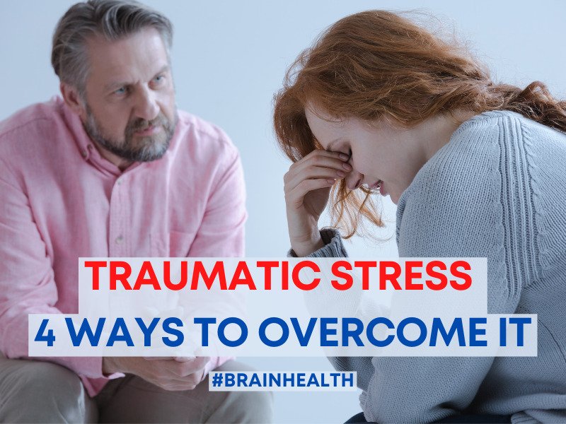 Traumatic Stress 4 Ways to Cope and It